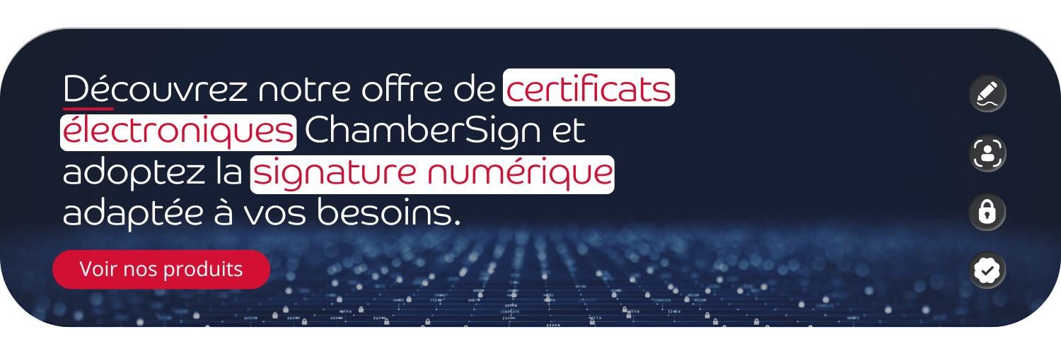 Découvrez notre offre de certificats électroniques ChamberSign et adoptez la signature numérique adaptée à vos besoins.